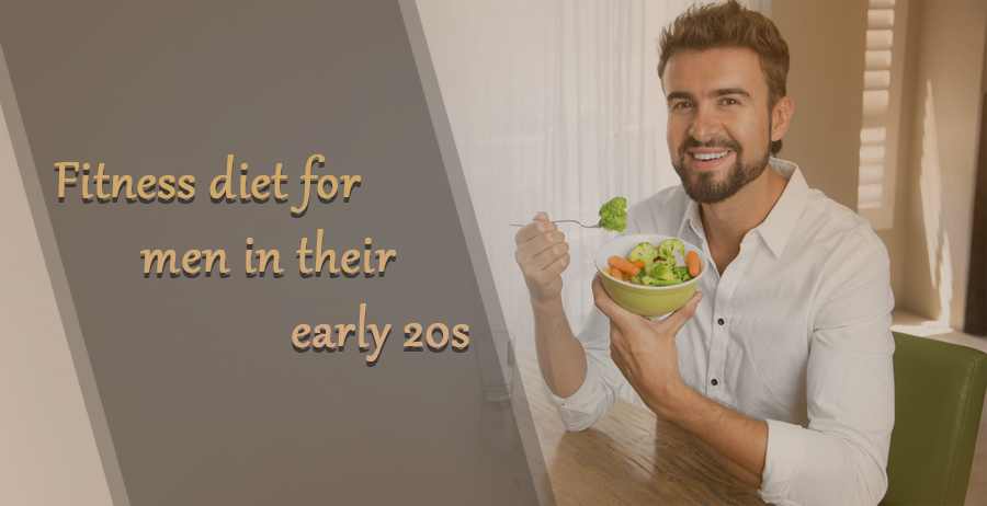 Fitness diet for men in their early 20s in 2021